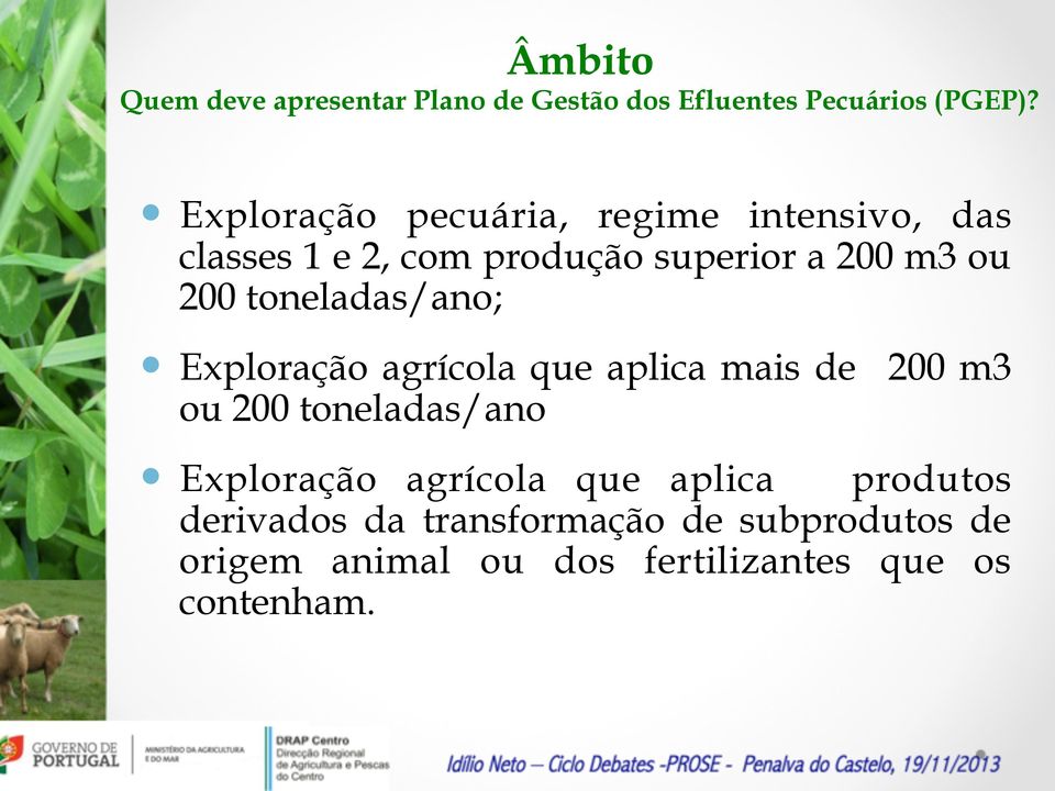 toneladas/ano; Exploração agrícola que aplica mais de 200 m3 ou 200 toneladas/ano Exploração