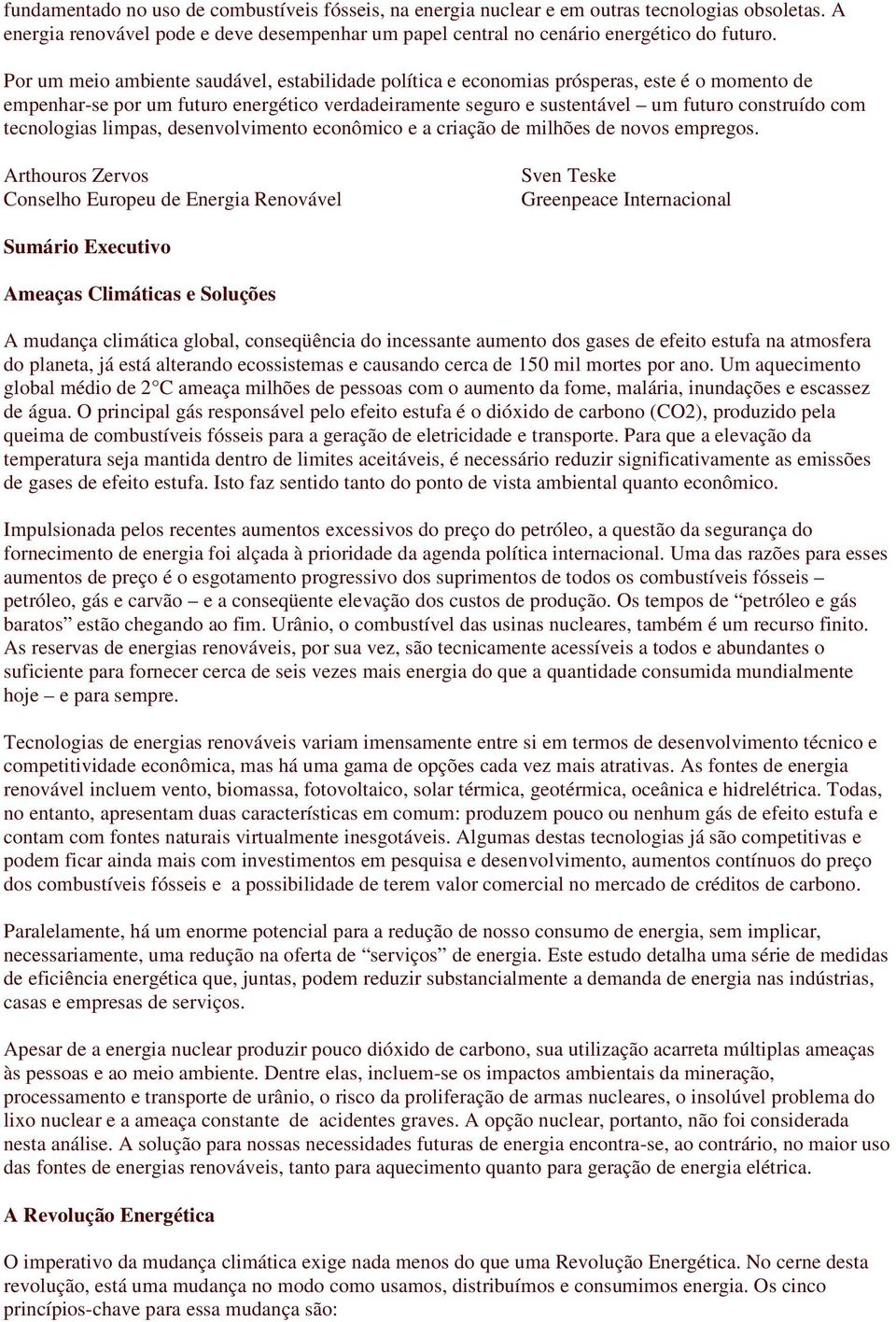 tecnologias limpas, desenvolvimento econômico e a criação de milhões de novos empregos.