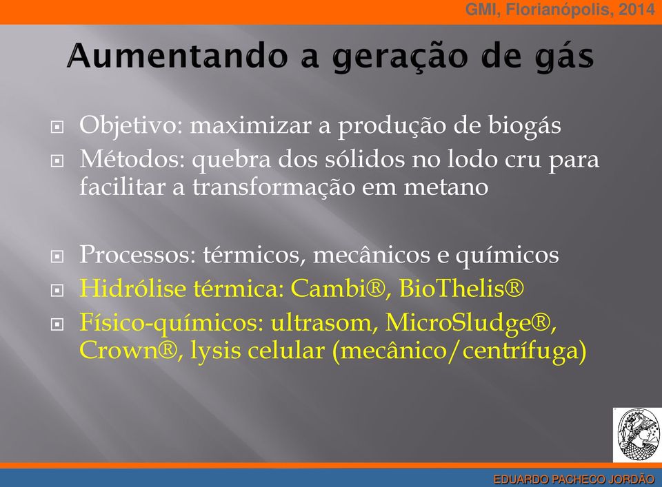 térmicos, mecânicos e químicos Hidrólise térmica: Cambi, BioThelis