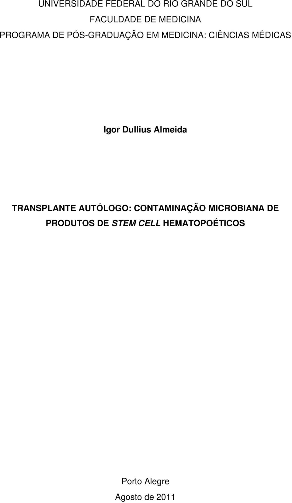 Dullius Almeida TRANSPLANTE AUTÓLOGO: CONTAMINAÇÃO MICROBIANA