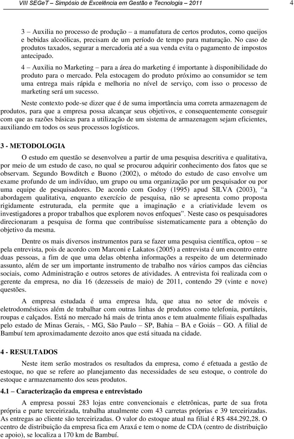 4 Auxilia no Marketing para a área do marketing é importante à disponibilidade do produto para o mercado.