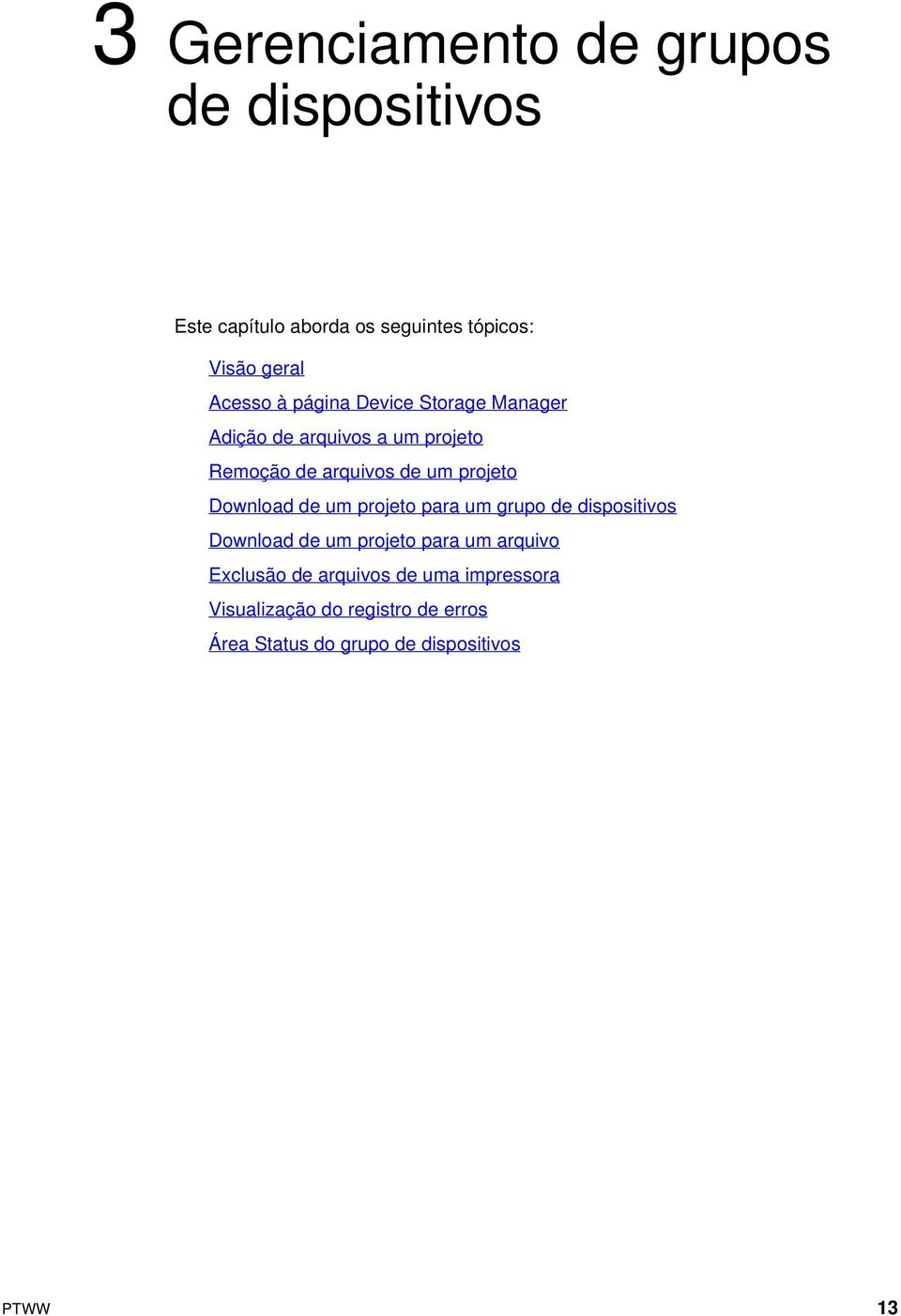 projeto Download de um projeto para um grupo de dispositivos Download de um projeto para um arquivo