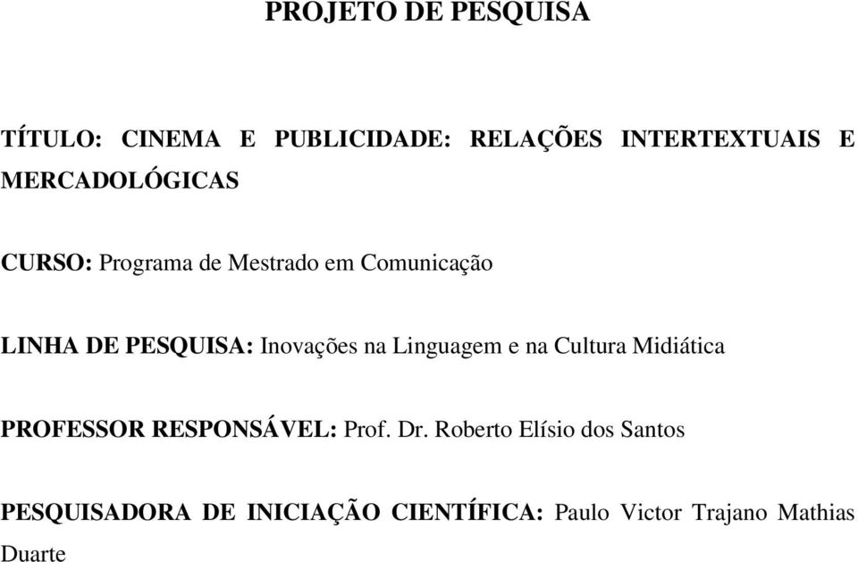 Inovações na Linguagem e na Cultura Midiática PROFESSOR RESPONSÁVEL: Prof. Dr.