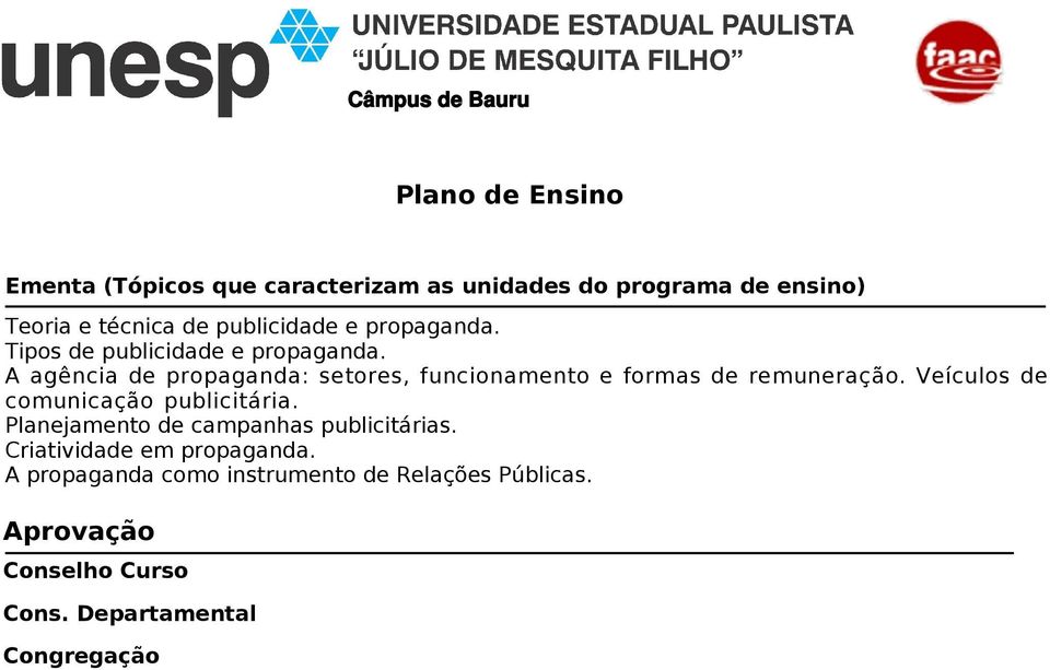 A agência de propaganda: setores, funcionamento e formas de remuneração. Veículos de comunicação publicitária.