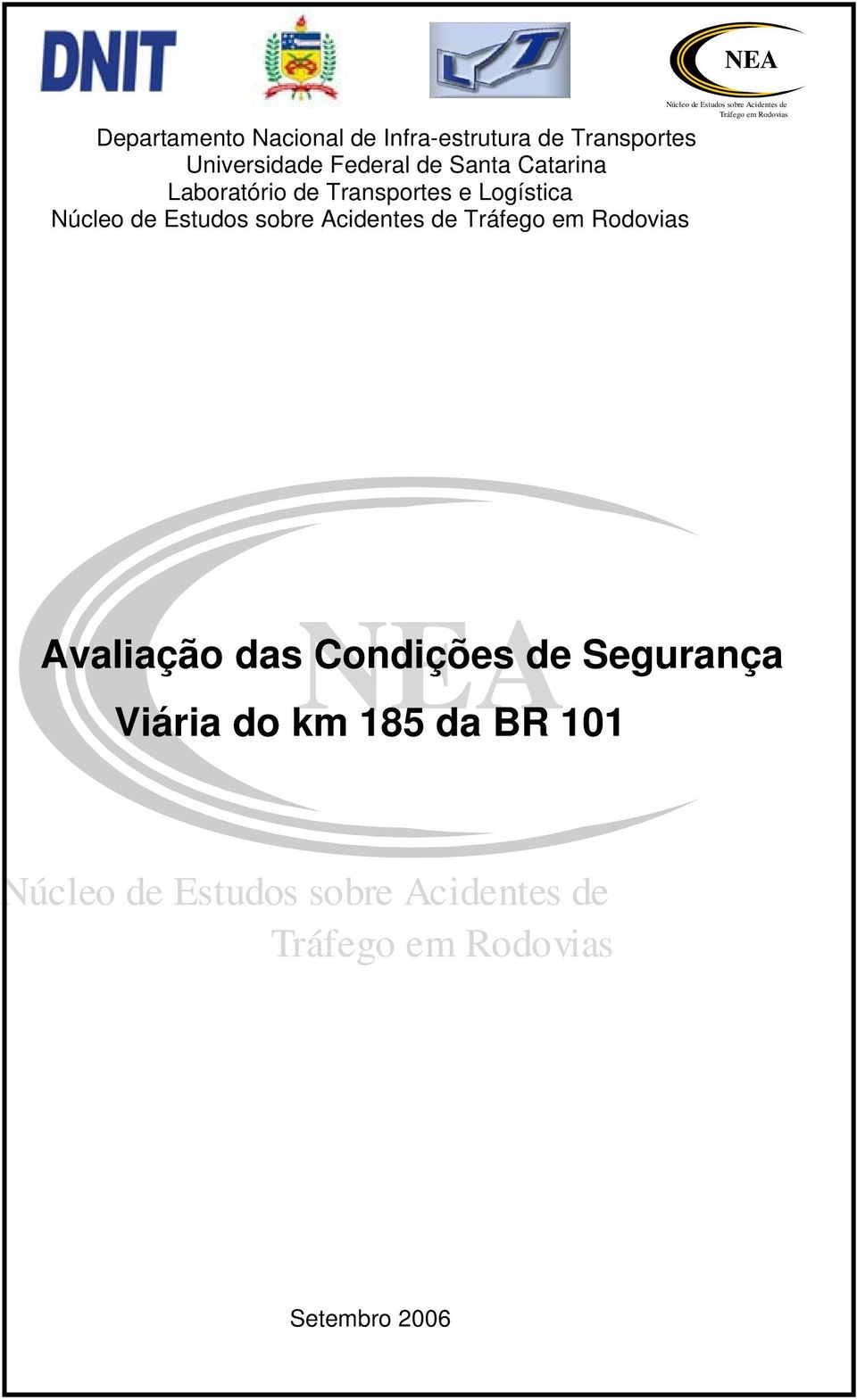 NEA Núcleo de Estudos sobre Acidentes de Tráfego em Rodovias NEA Avaliação das Condições de