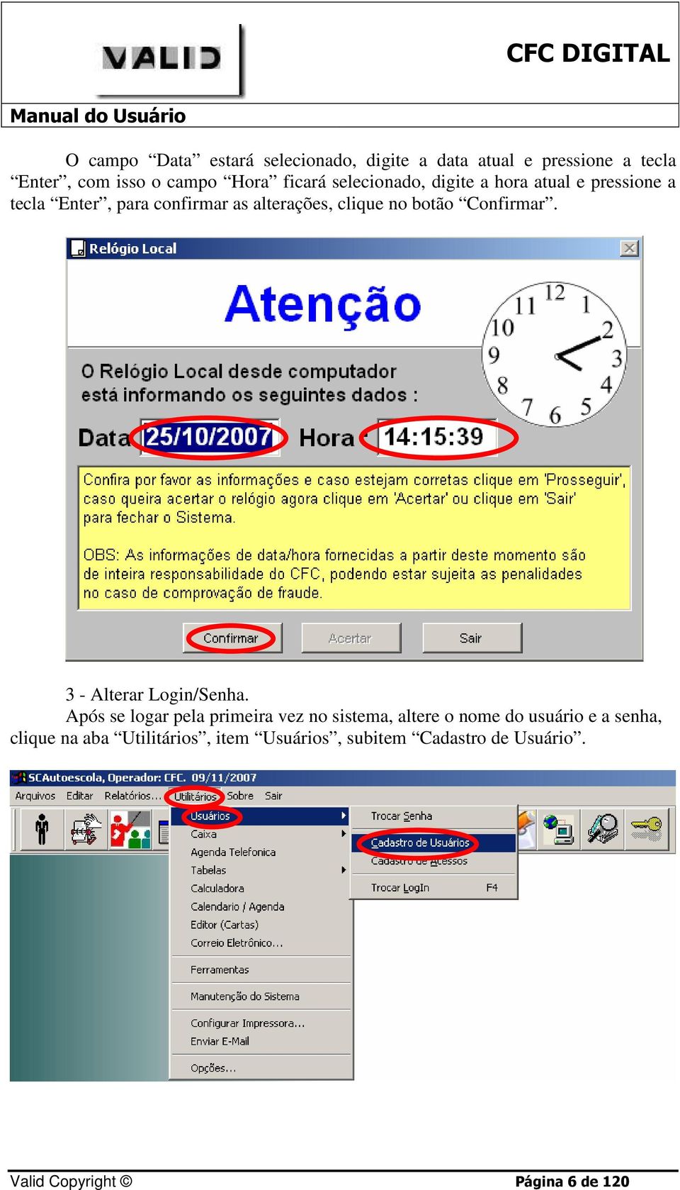 Confirmar. 3 - Alterar Login/Senha.