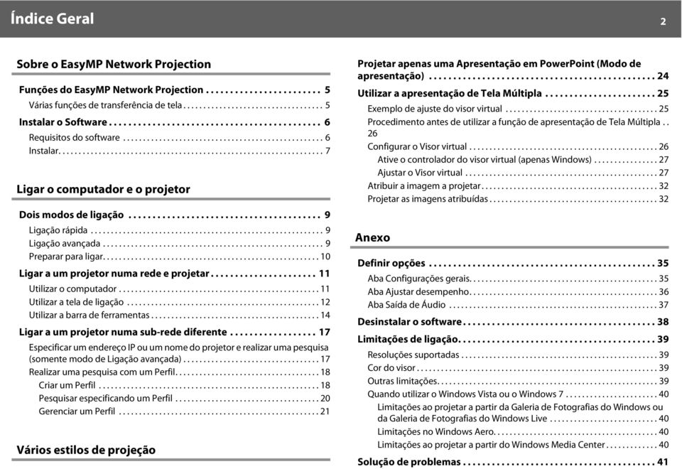 ....................................... 9 Ligação rápida.......................................................... 9 Ligação avançada....................................................... 9 Preparar para ligar.