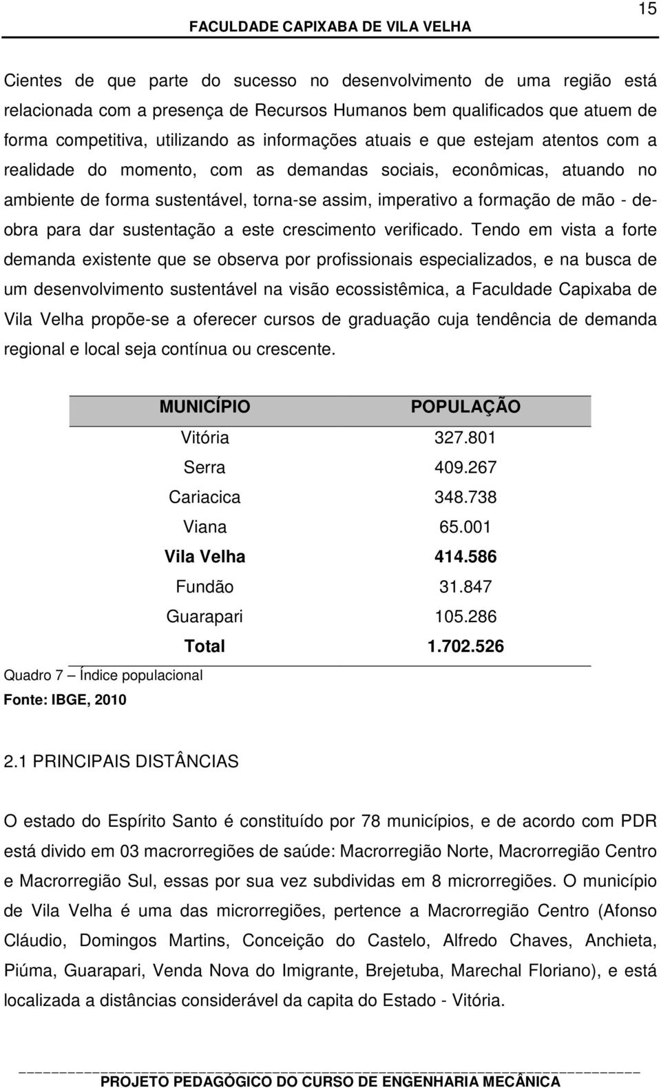 sustentação a este crescimento verificado.