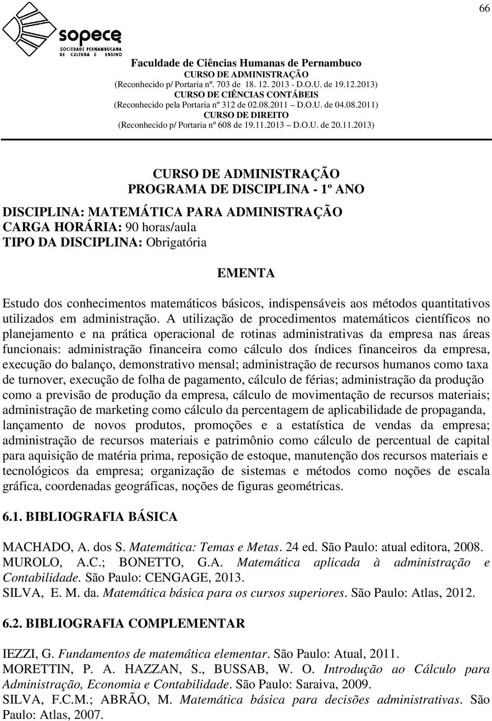 A utilização de procedimentos matemáticos científicos no planejamento e na prática operacional de rotinas administrativas da empresa nas áreas funcionais: administração financeira como cálculo dos