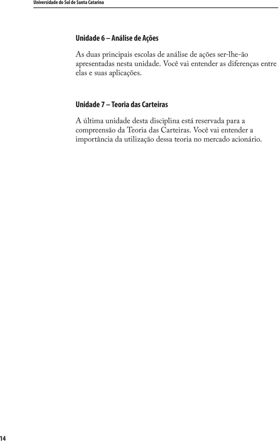 Você vai entender as diferenças entre elas e suas aplicações.