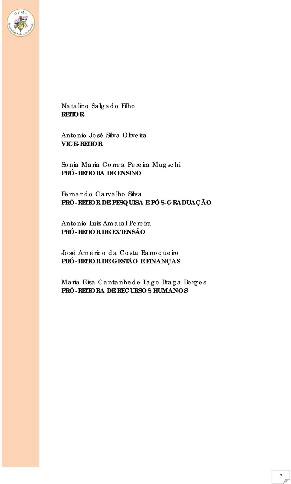 PÓS-GRADUAÇÃO Antonio Luiz Amaral Pereira PRÓ-REITOR DE EXTENSÃO José Américo da Costa