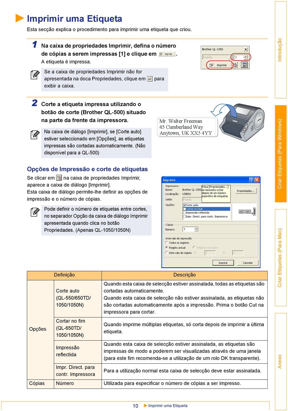 para 2 Corte a etiqueta impressa utilizando o botão de corte (Brother QL-500) situado na parte da frente da impressora.