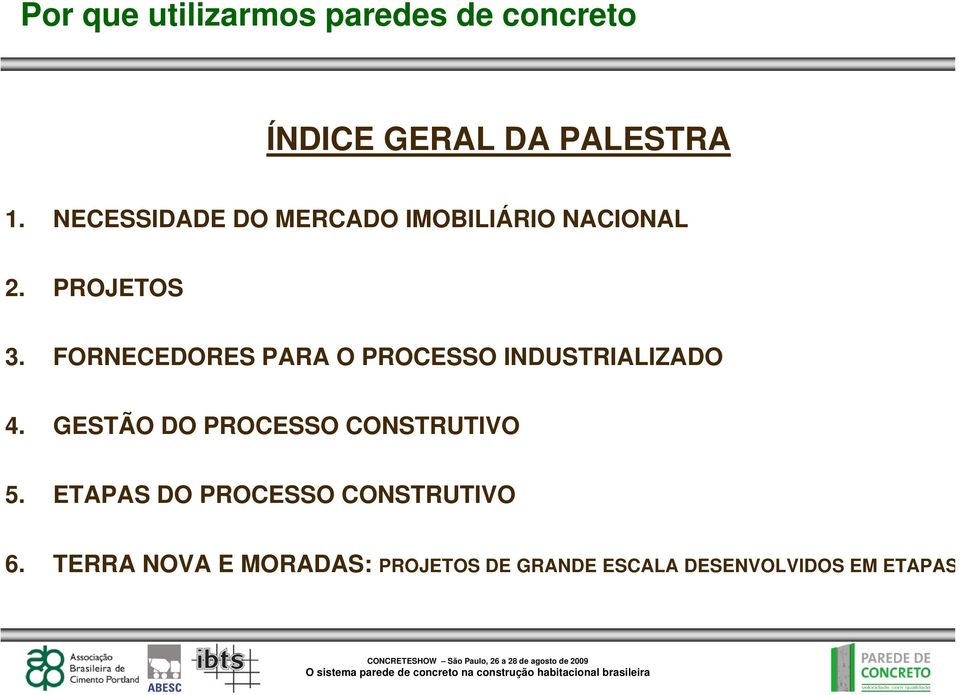 FORNECEDORES PARA O PROCESSO INDUSTRIALIZADO 4.