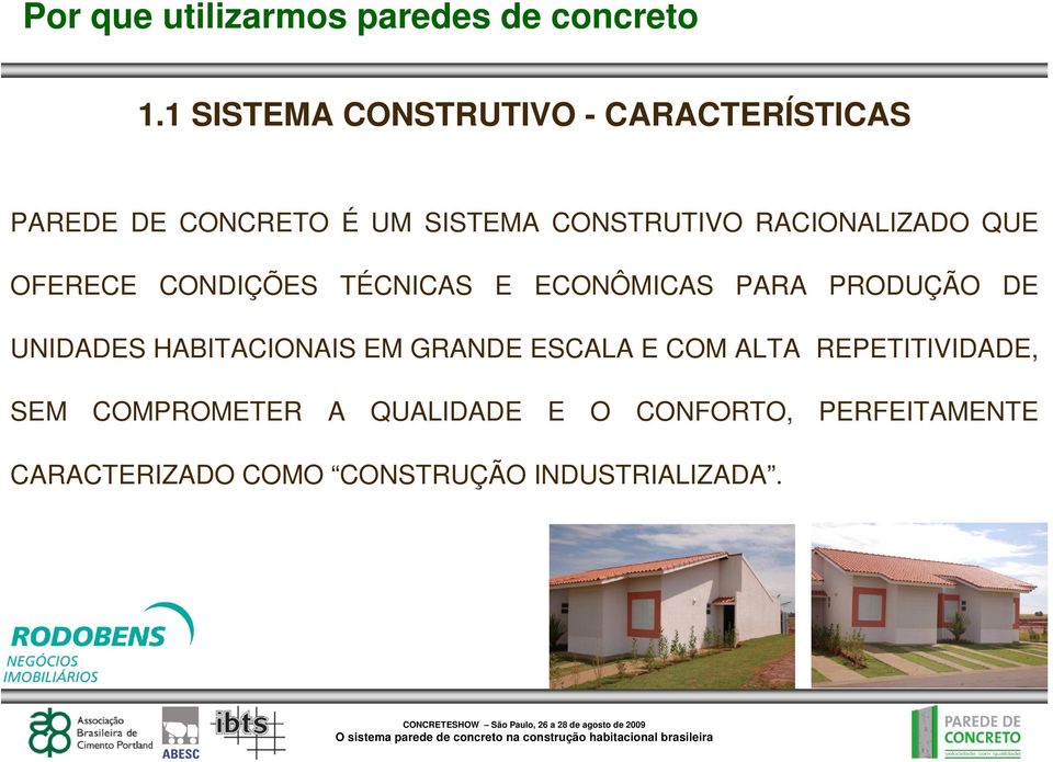 PRODUÇÃO DE UNIDADES HABITACIONAIS EM GRANDE ESCALA E COM ALTA REPETITIVIDADE, SEM