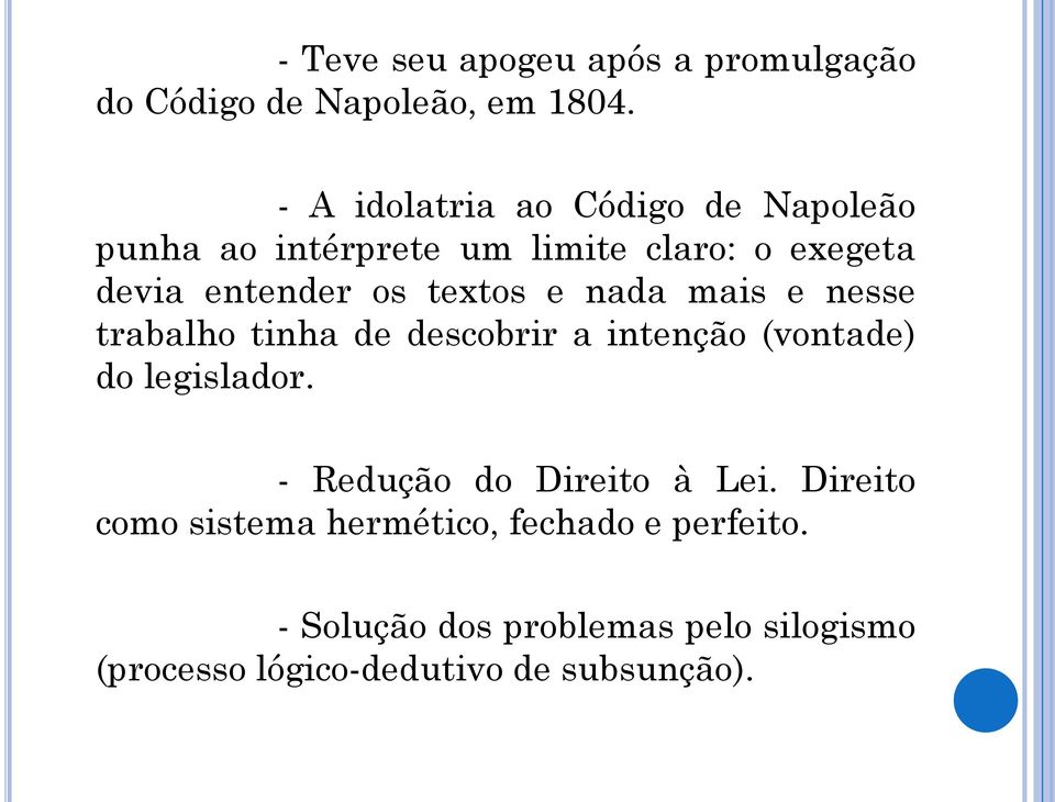 textos e nada mais e nesse trabalho tinha de descobrir a intenção (vontade) do legislador.