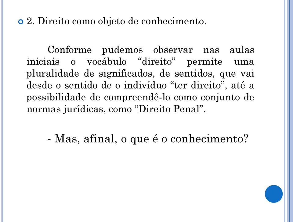 pluralidade de significados, de sentidos, que vai desde o sentido de o indivíduo ter