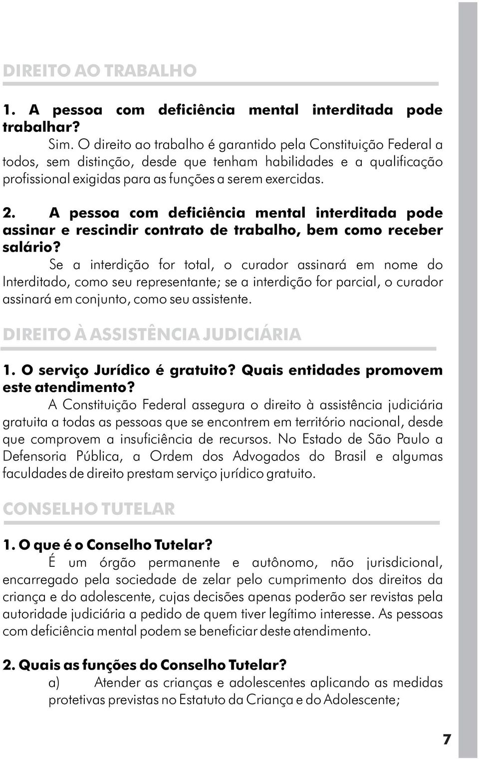 A pessoa com deficiência mental interditada pode assinar e rescindir contrato de trabalho, bem como receber salário?