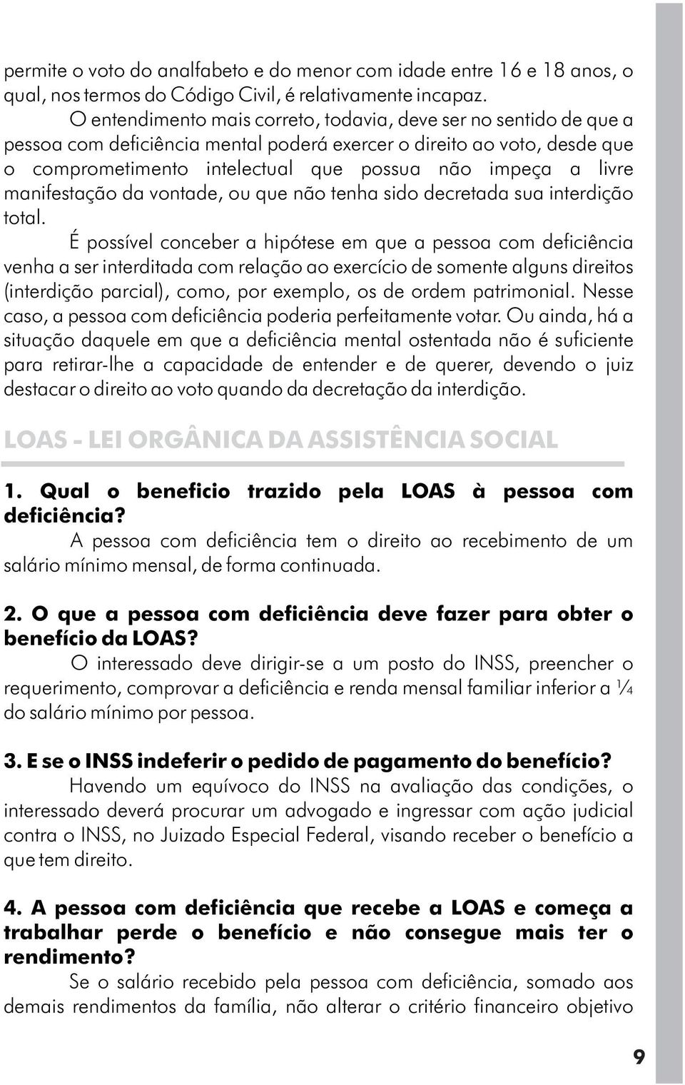 livre manifestação da vontade, ou que não tenha sido decretada sua interdição total.