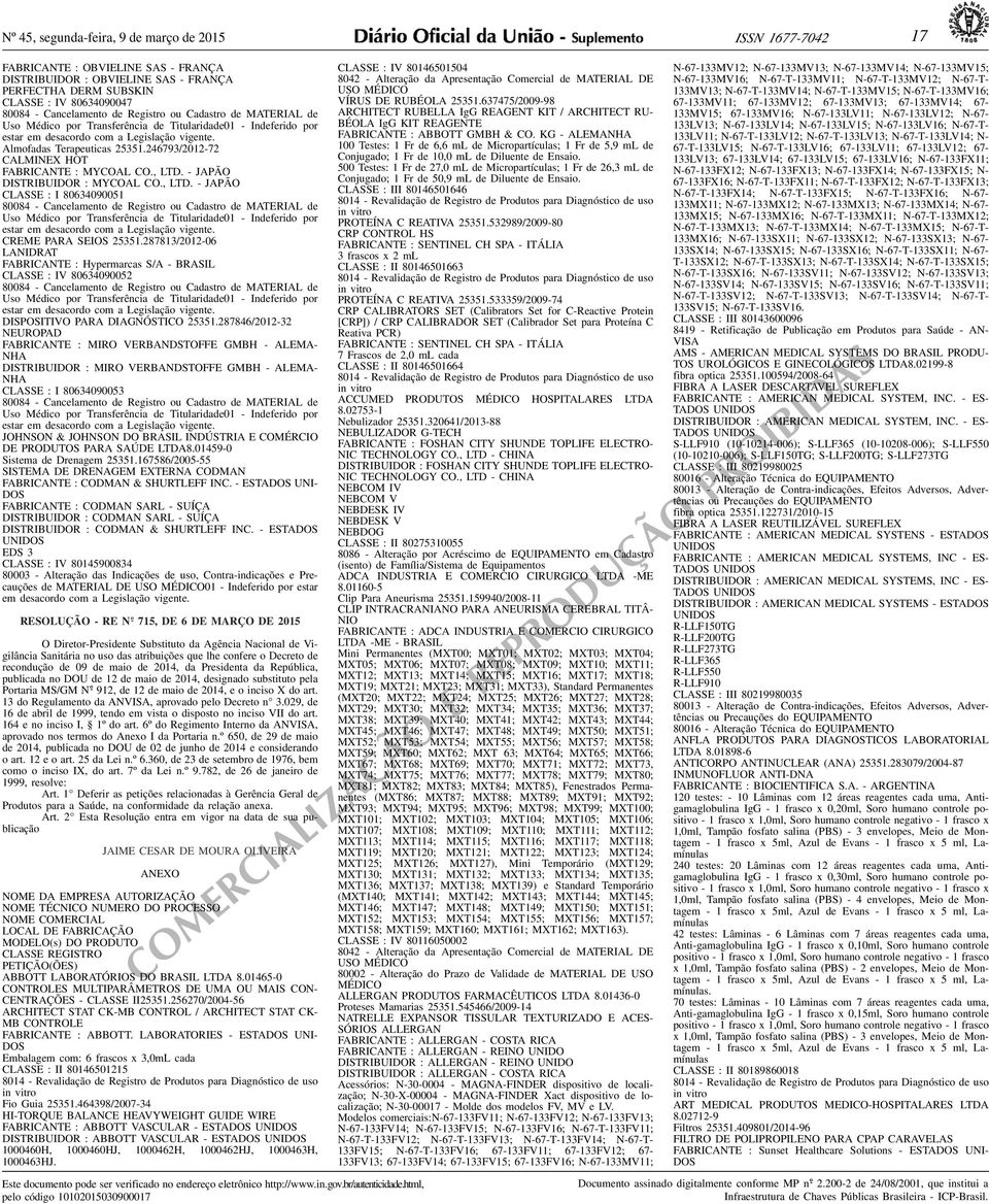 MYCOAL CO, LTD - JAPÃO CLASSE : I 80634090051 Uso Médico por Transferência de Titularidade01 - Indeferido por estar em desacordo com a Legislação vigente CREME PARA SEIOS 25351287813/2012-06 L A N I