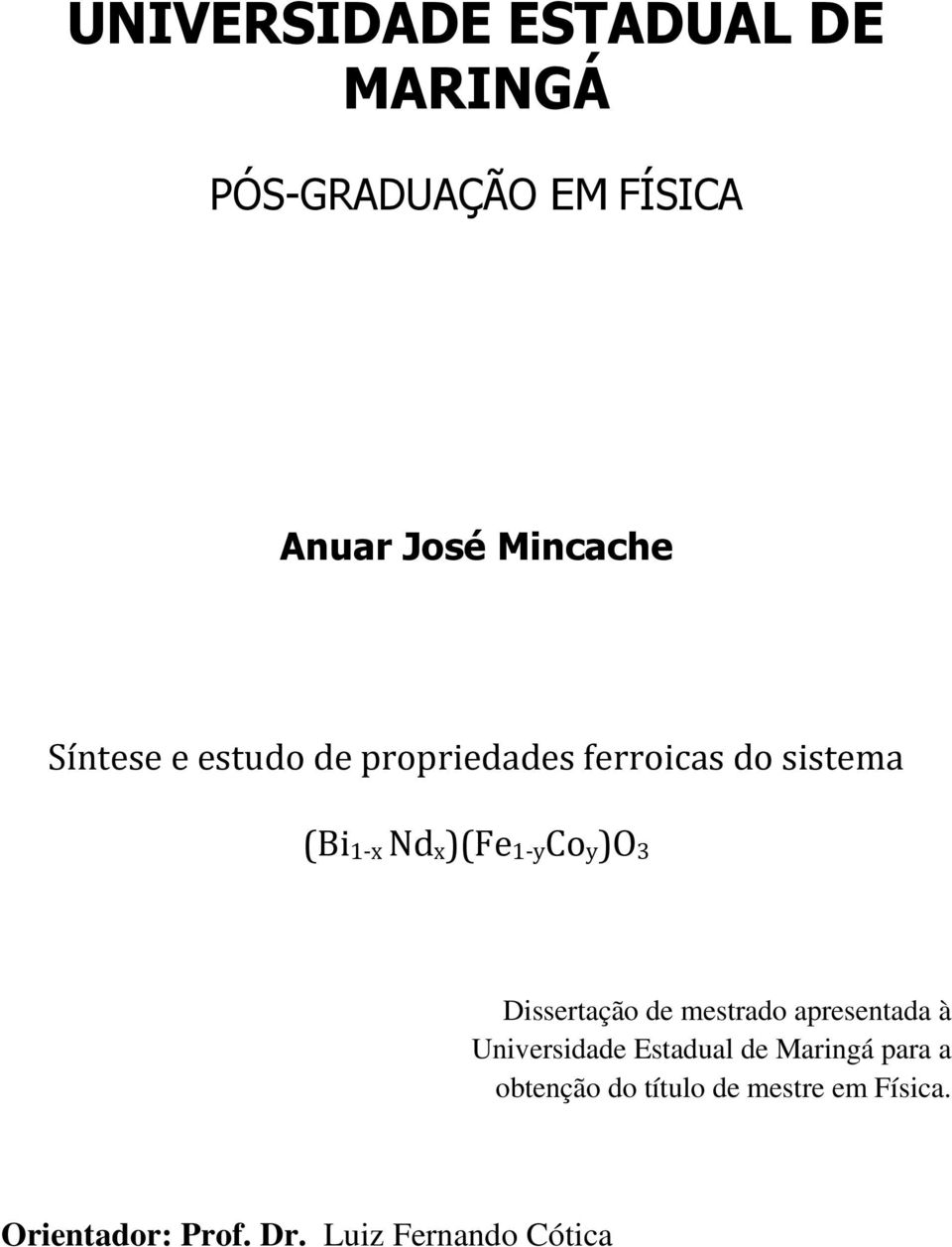 )O 3 Dissertação de mestrado apresentada à Universidade Estadual de Maringá para