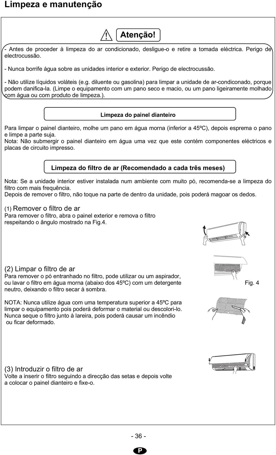 (Limpe o equipamento com um pano seco e macio, ou um pano ligeiramente molhado com água ou com produto de limpeza.).