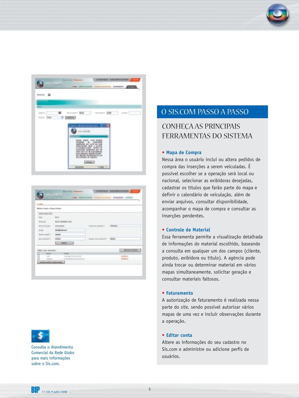 arquivos, consultar disponibilidade, acompanhar o mapa de compra e consultar as inserções pendentes.