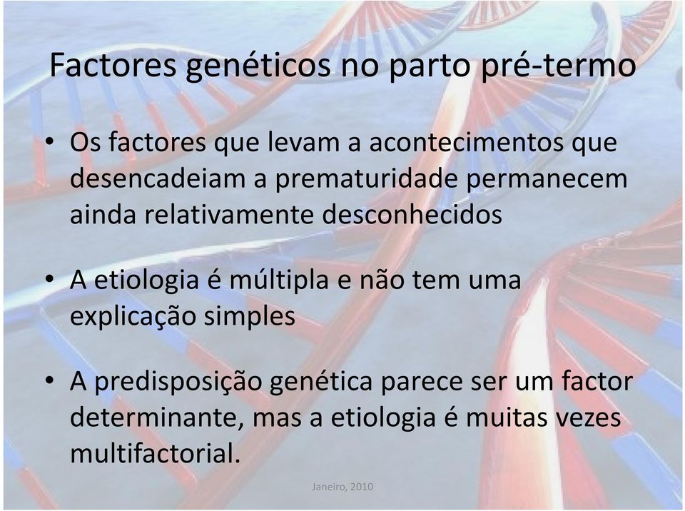 etiologia é múltipla e não tem uma explicação simples A predisposição