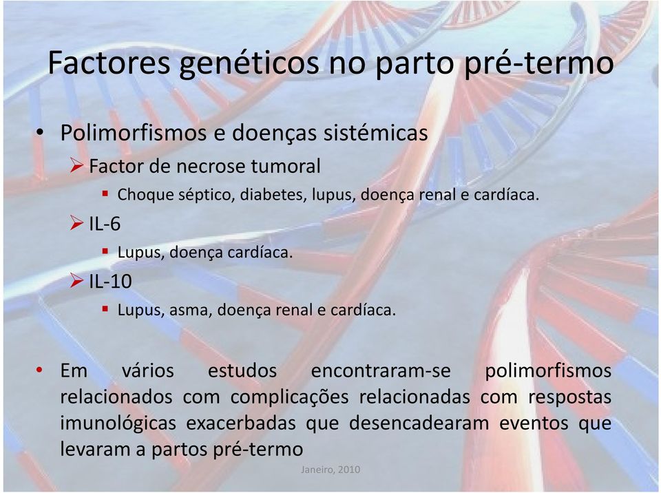 IL-10 Lupus, asma, doença renal e cardíaca.