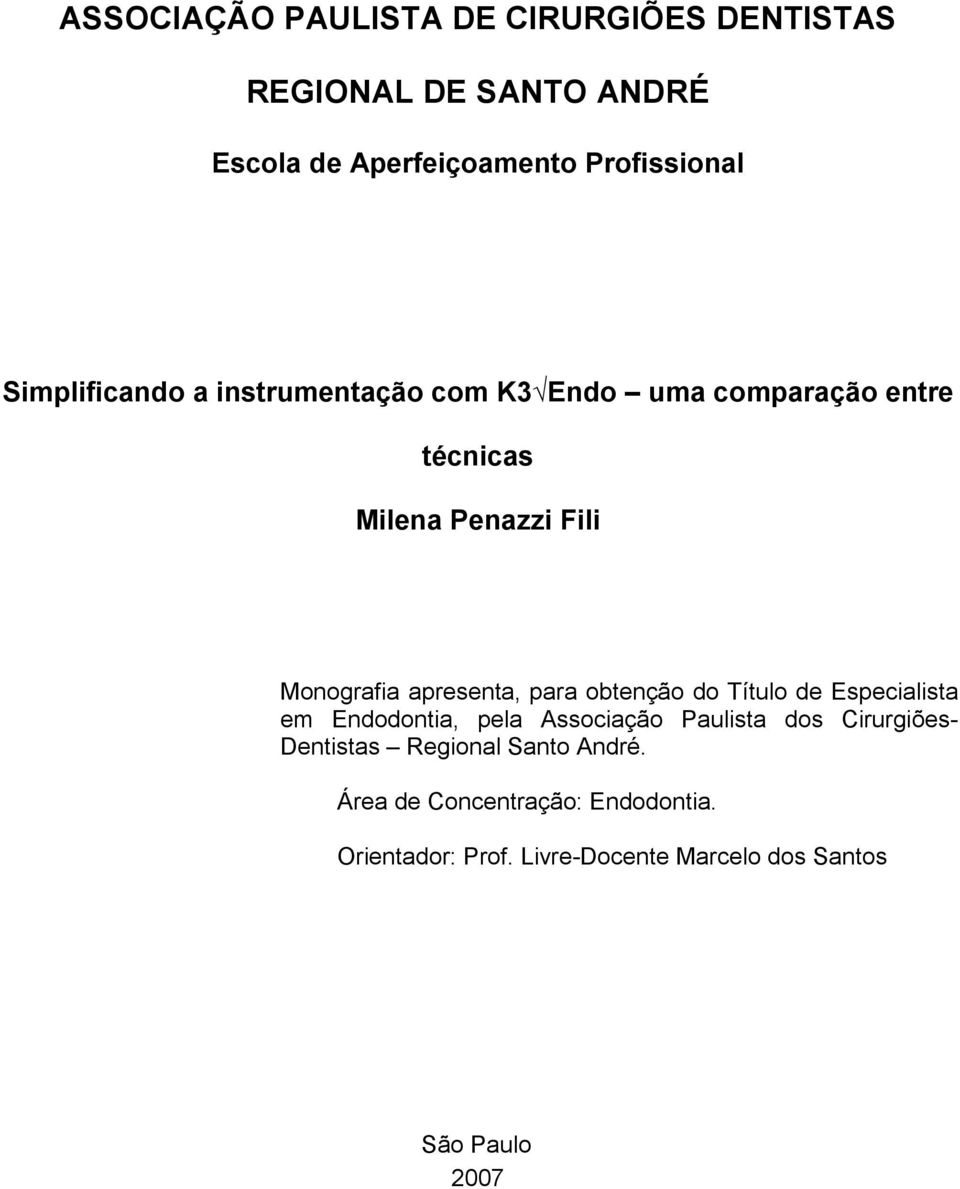 apresenta, para obtenção do Título de Especialista em Endodontia, pela Associação Paulista dos Cirurgiões-