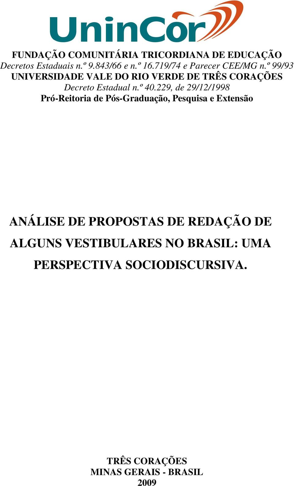 º 40.229, de 29/12/1998 Pró-Reitoria de Pós-Graduação, Pesquisa e Extensão ANÁLISE DE PROPOSTAS DE