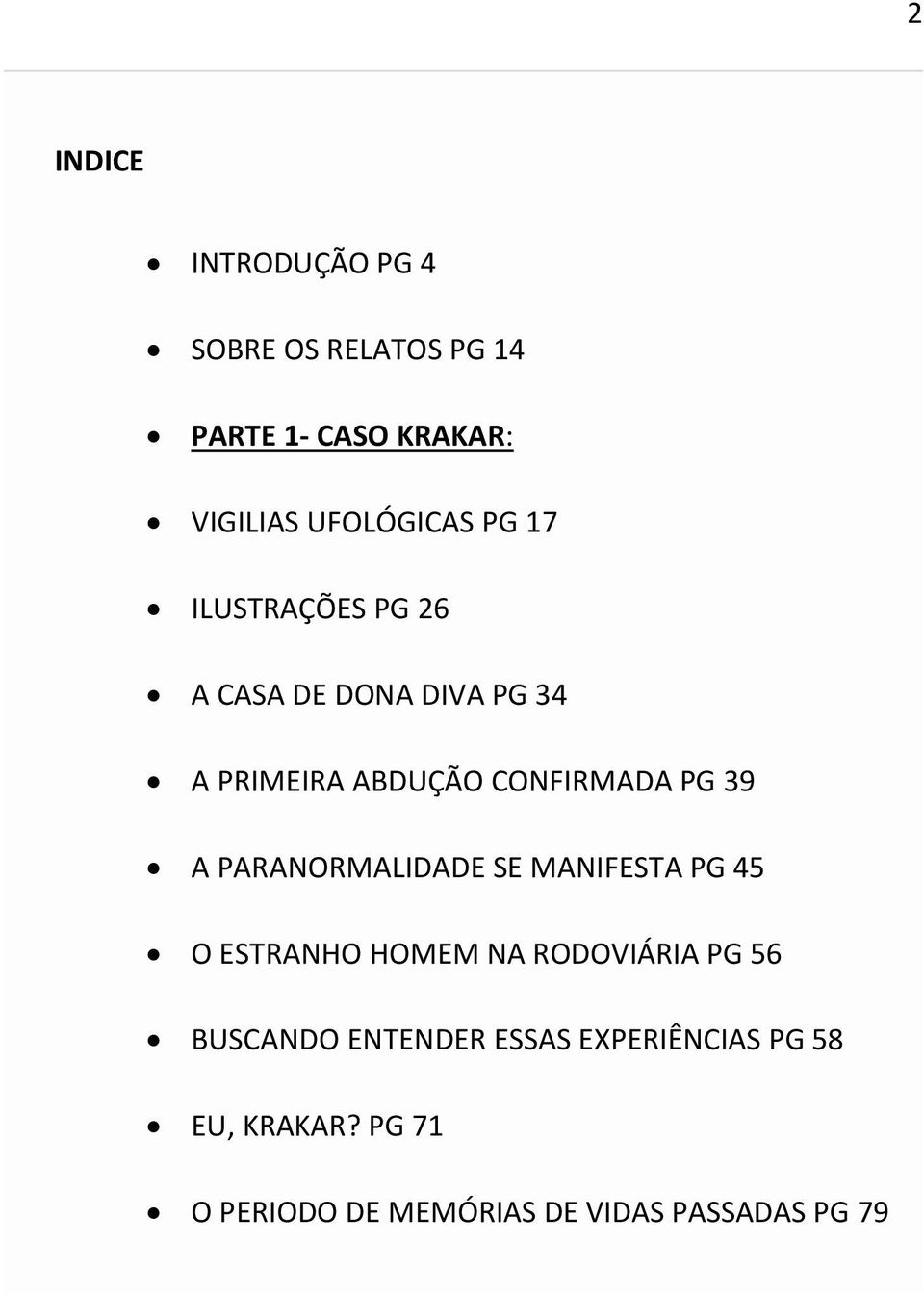 CONFIRMADA PG 39 A PARANORMALIDADE SE MANIFESTA PG 45 O ESTRANHO HOMEM NA RODOVIÁRIA PG