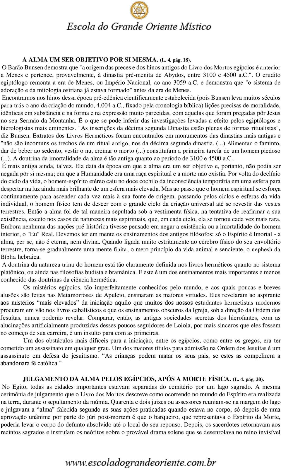 c. e demonstra que "o sistema de adoração e da mitologia osiriana já estava formado" antes da era de Menes.