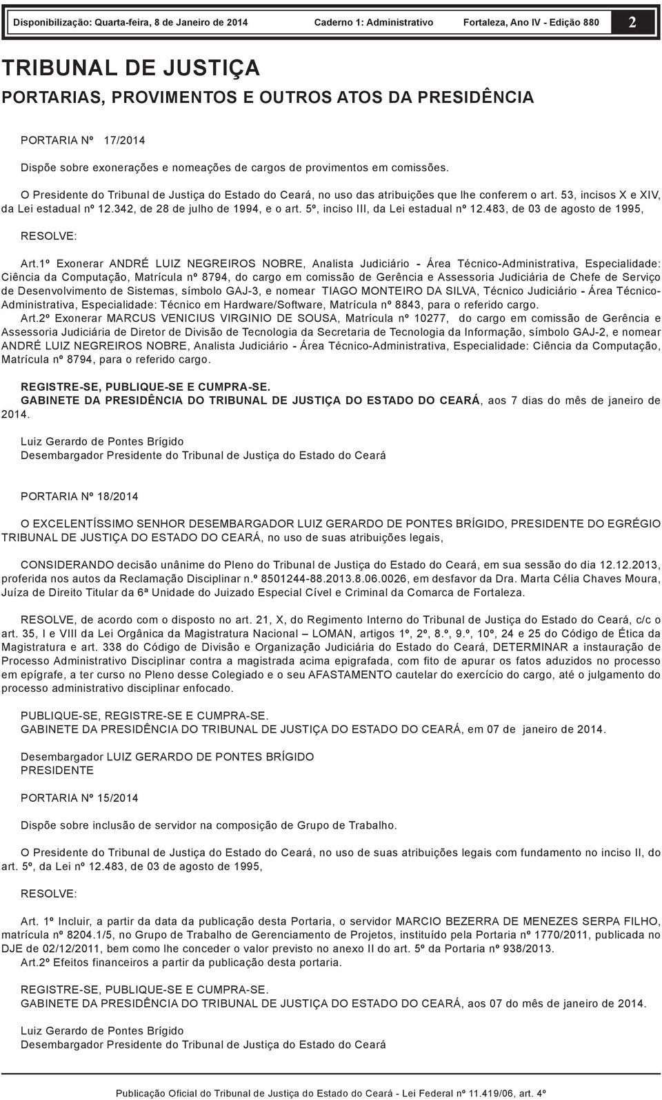 5º, inciso III, da Lei estadual nº 12.483, de 03 de agosto de 1995, RESOLVE: Art.