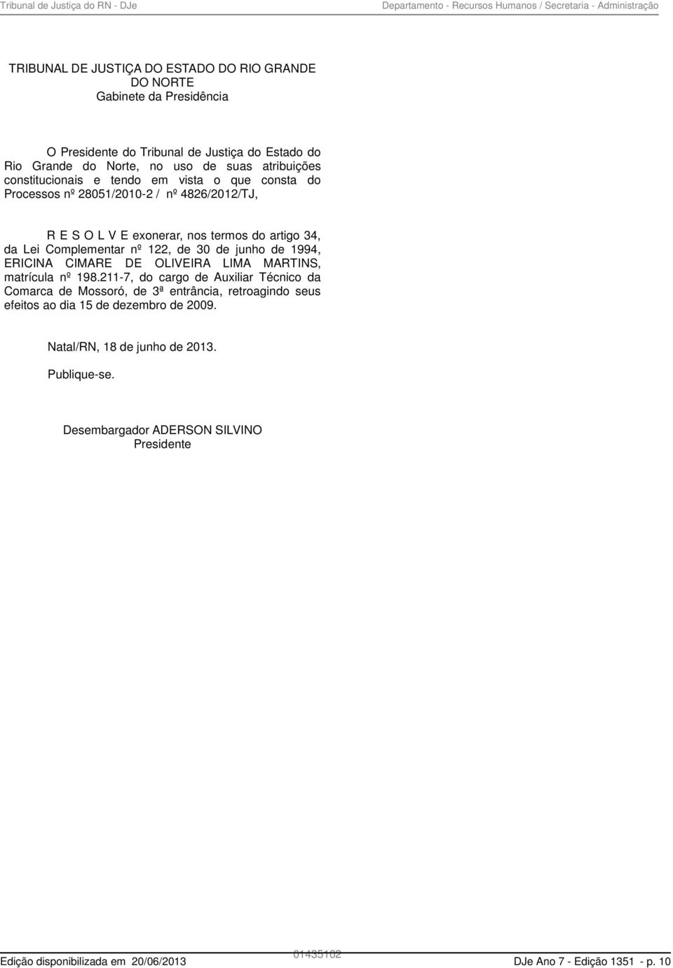 Complementar nº 122, de 30 de junho de 1994, ERICINA CIMARE DE OLIVEIRA LIMA MARTINS, matrícula nº 198.