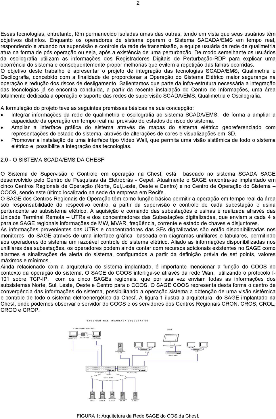 forma de pós operação ou seja, após a existência de uma perturbação.