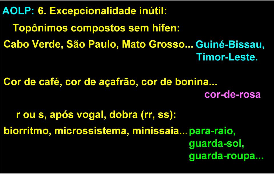 Grosso... Guiné-Bissau, Timor-Leste. Cor de café, cor de açafrão, cor de bonina.