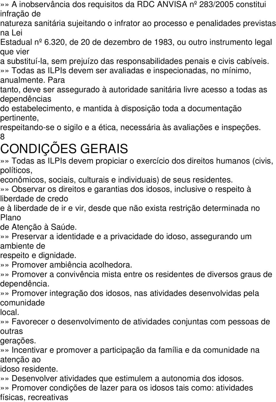 »» Todas as ILPIs devem ser avaliadas e inspecionadas, no mínimo, anualmente.