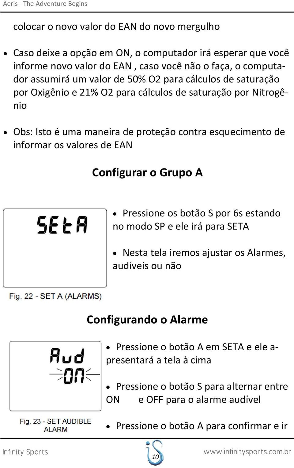 esquecimento de informar os valores de EAN Configurar o Grupo A Pressione os botão S por 6s estando no modo SP e ele irá para SETA Nesta tela iremos ajustar os Alarmes, audíveis ou não