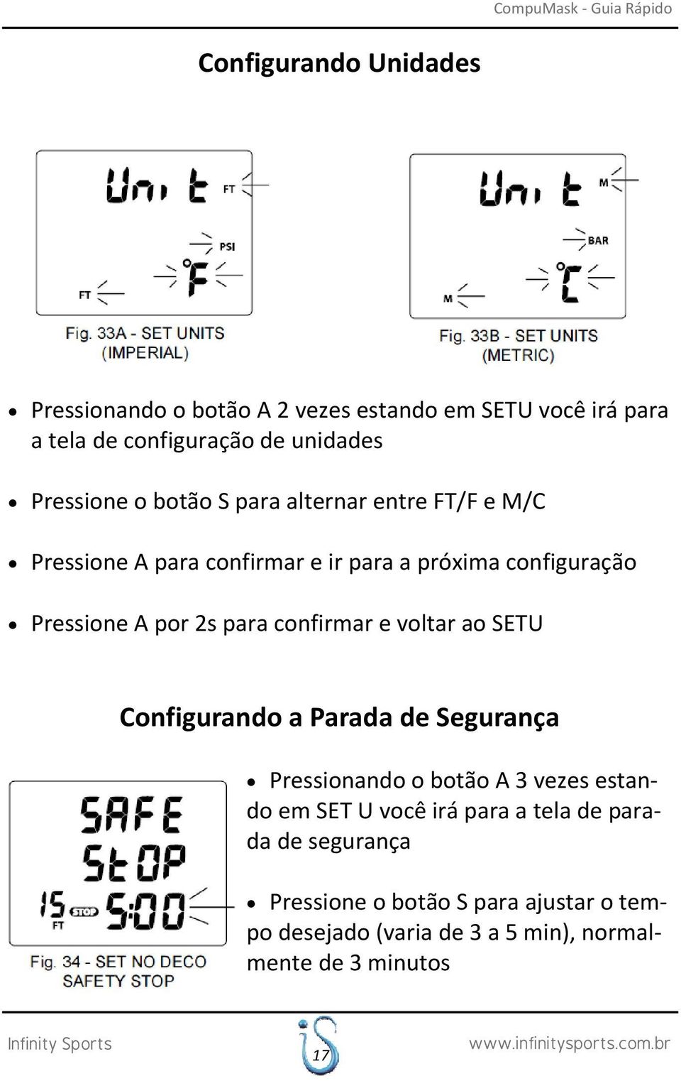 por 2s para confirmar e voltar ao SETU Configurando a Parada de Segurança Pressionando o botão A 3 vezes estando em SET U você irá