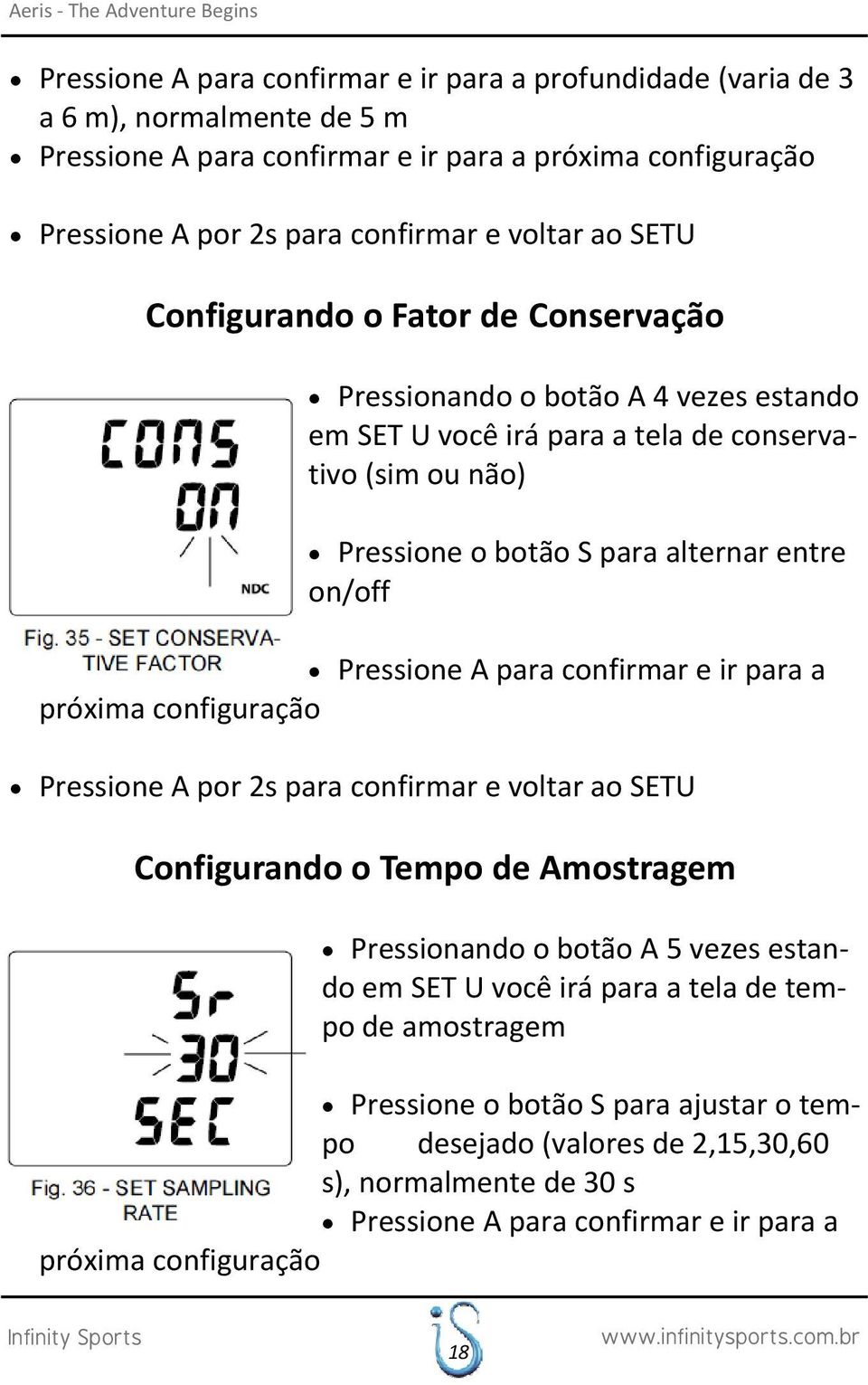 entre on/off Pressione A para confirmar e ir para a próxima configuração Pressione A por 2s para confirmar e voltar ao SETU Configurando o Tempo de Amostragem Pressionando o botão A 5 vezes estando