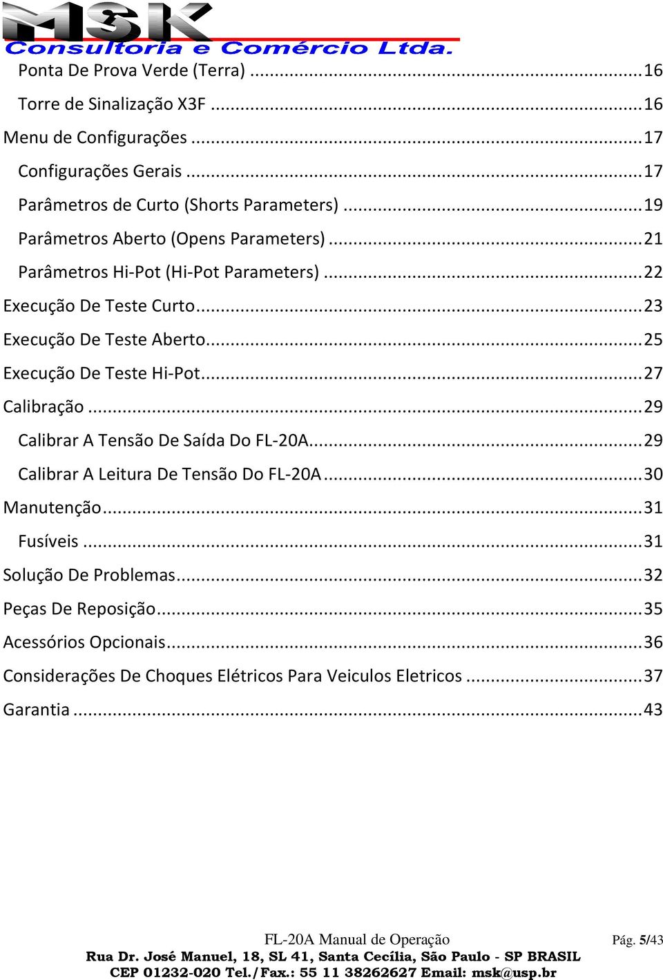 .. 25 Execução De Teste Hi-Pot... 27 Calibração... 29 Calibrar A Tensão De Saída Do FL-20A... 29 Calibrar A Leitura De Tensão Do FL-20A... 30 Manutenção... 31 Fusíveis.