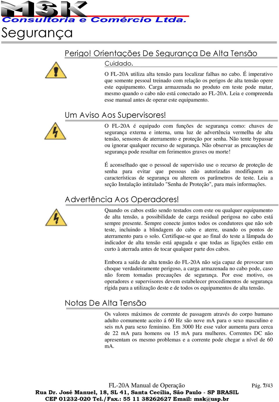 Carga armazenada no produto em teste pode matar, mesmo quando o cabo não está conectado ao FL-20A. Leia e compreenda esse manual antes de operar este equipamento. Um Aviso Aos Supervisores!