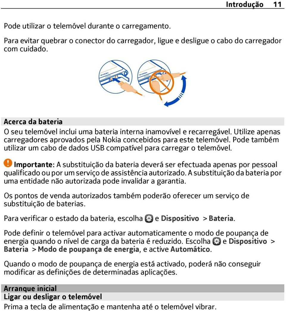 Pode também utilizar um cabo de dados USB compatível para carregar o telemóvel.