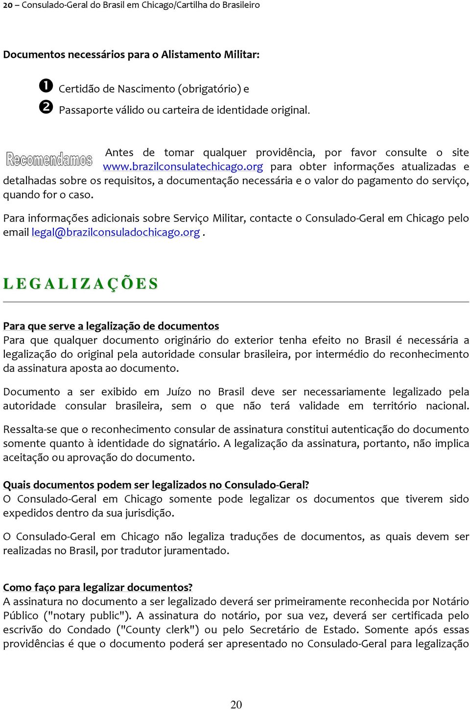 org para obter informações atualizadas e detalhadas sobre os requisitos, a documentação necessária e o valor do pagamento do serviço, quando for o caso.