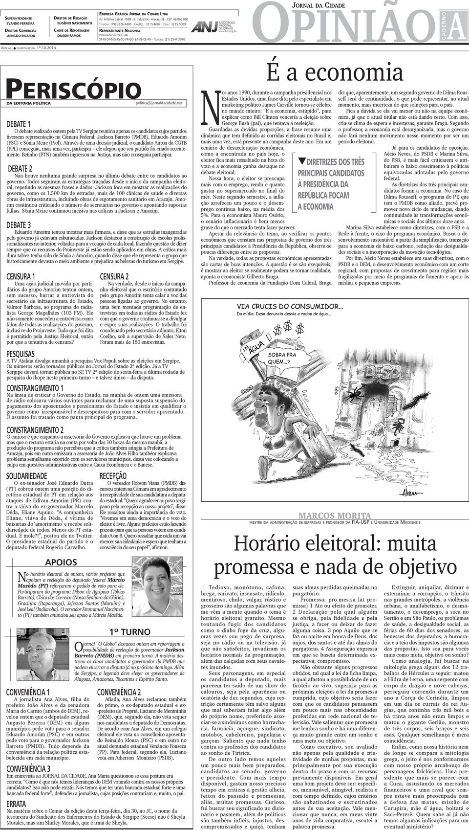 .. Representante Nacional Pereira de Souza LTDA SP-RJ-DF-MG-RS-SC-PR-GO-BA-PE-CE-PA - Telefone: (21) 2544.3070 opinião a C A D E R N O Aracaju quarta-feira, 1º.10.