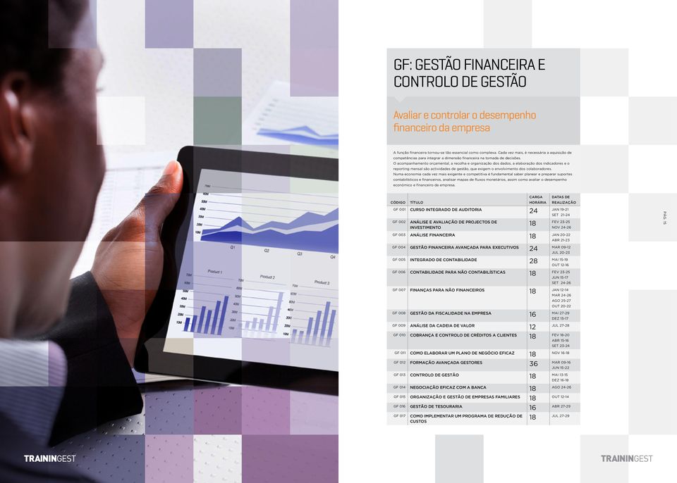 O acompanhamento orçamental, a recolha e organização dos dados, a elaboração dos indicadores e o reporting mensal são actividades de gestão, que exigem o envolvimento dos colaboradores.