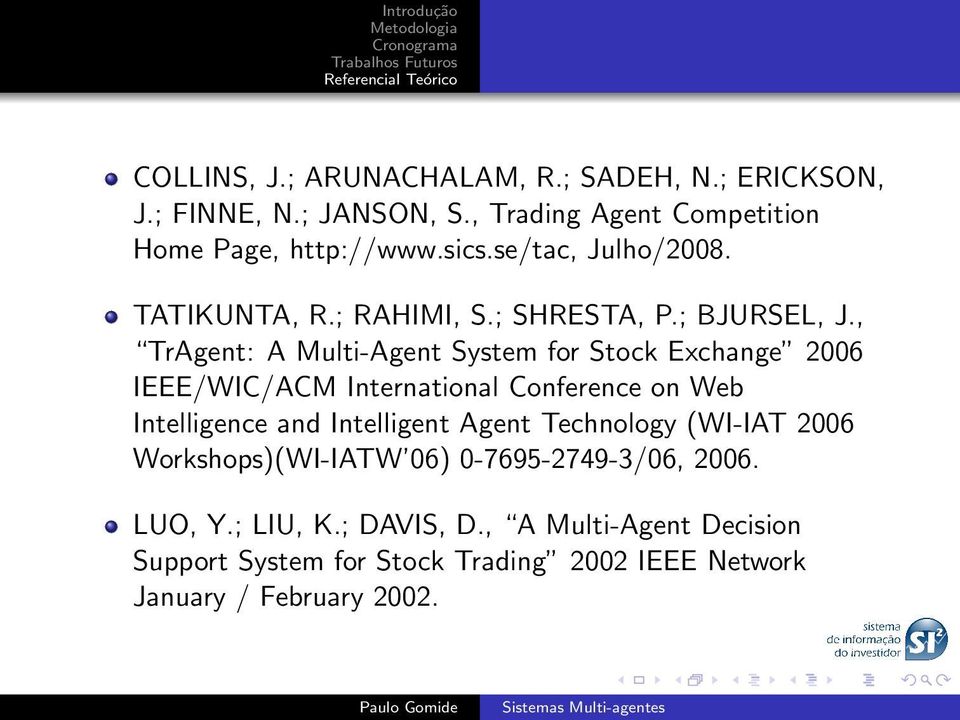 , TrAgent: A Multi-Agent System for Stock Exchange 2006 IEEE/WIC/ACM International Conference on Web Intelligence and Intelligent