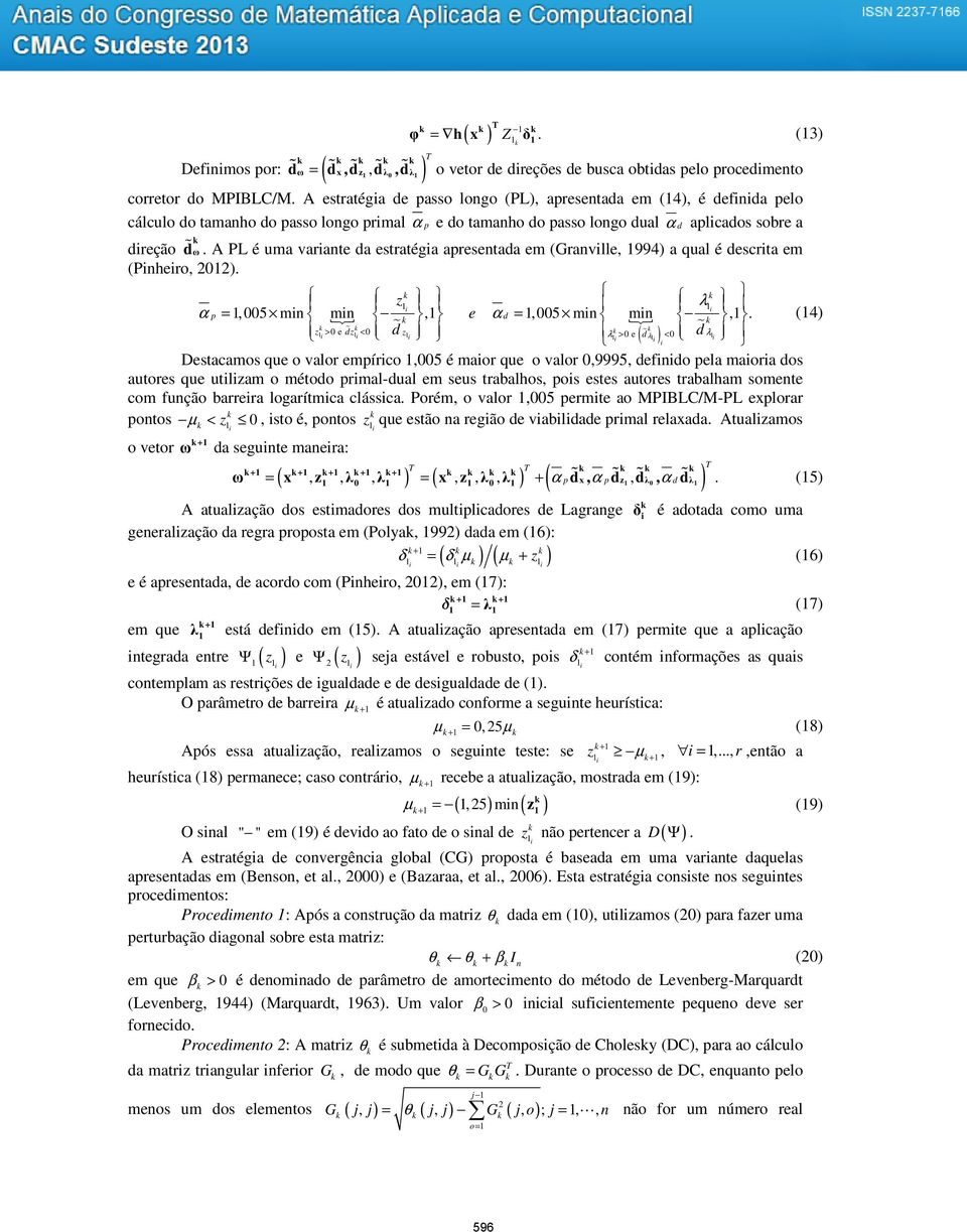 A PL é ua vaante da estatéga apesentada e (Ganvlle 994 a qual é descta e (Pnheo 22. z λ α p = 5 n n d 5 n n.