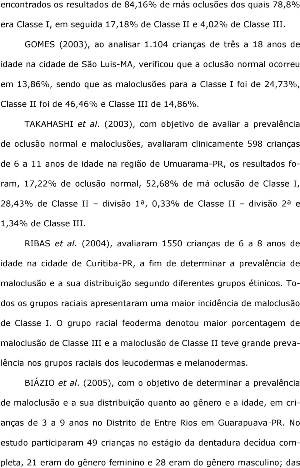 Classe III de 14,86%. TAKAHASHI et al.