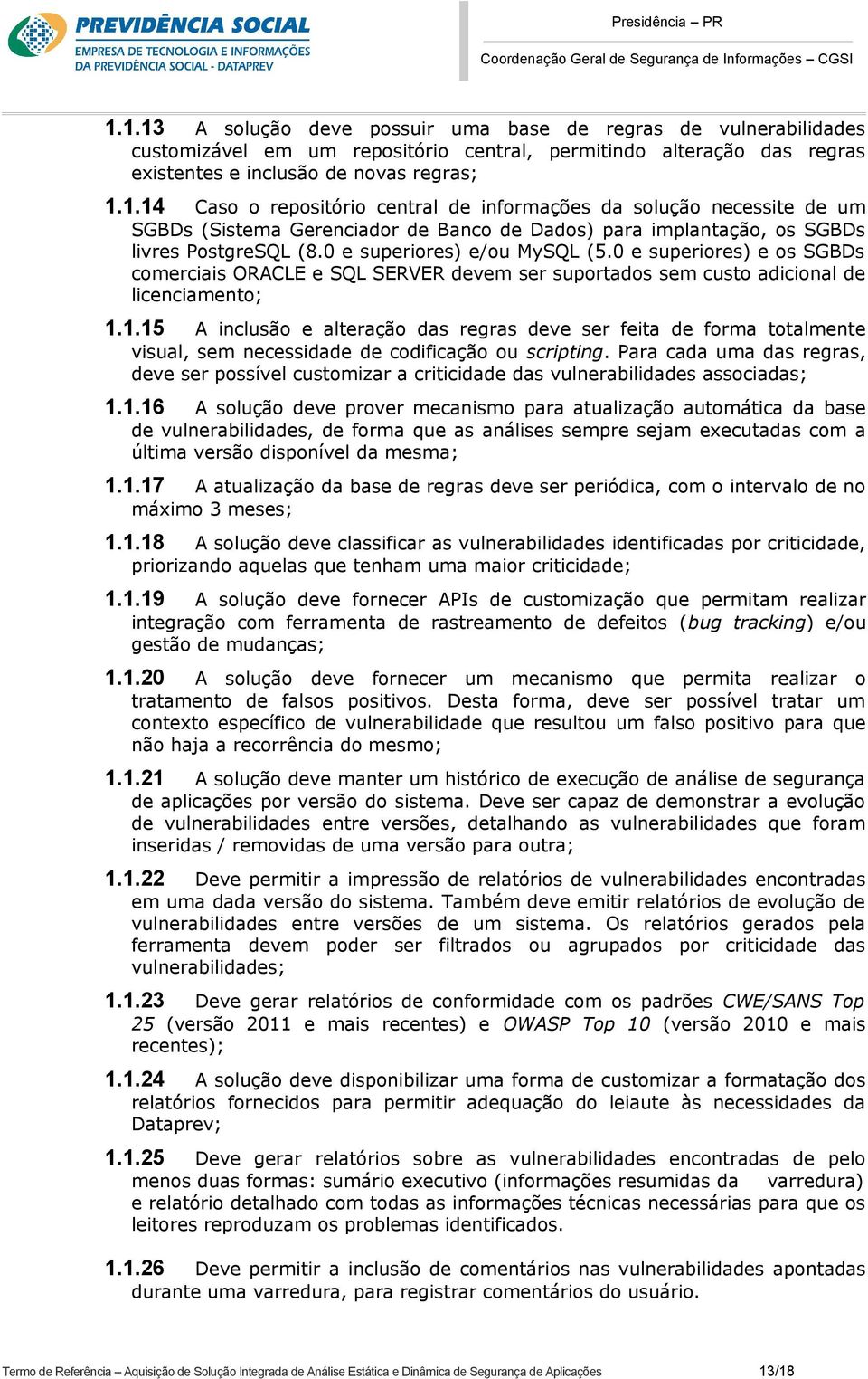 1.15 A inclusão e alteração das regras deve ser feita de forma totalmente visual, sem necessidade de codificação ou scripting.